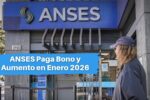 ANSES Paga Bono y Aumento en Enero 2026: ¿Cuánto Recibirás y Cuándo lo Cobras?