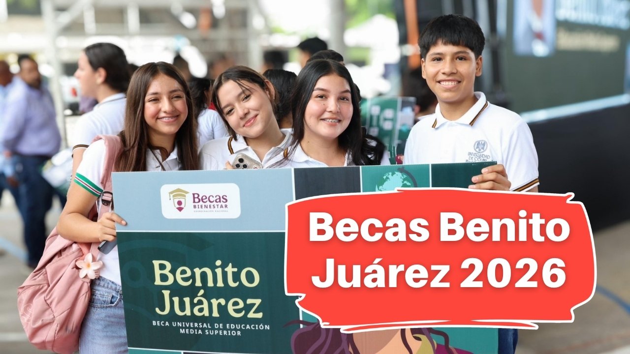 Becas Benito Juárez 2026: ¿Cómo Inscribirse y Cuál es el Monto?