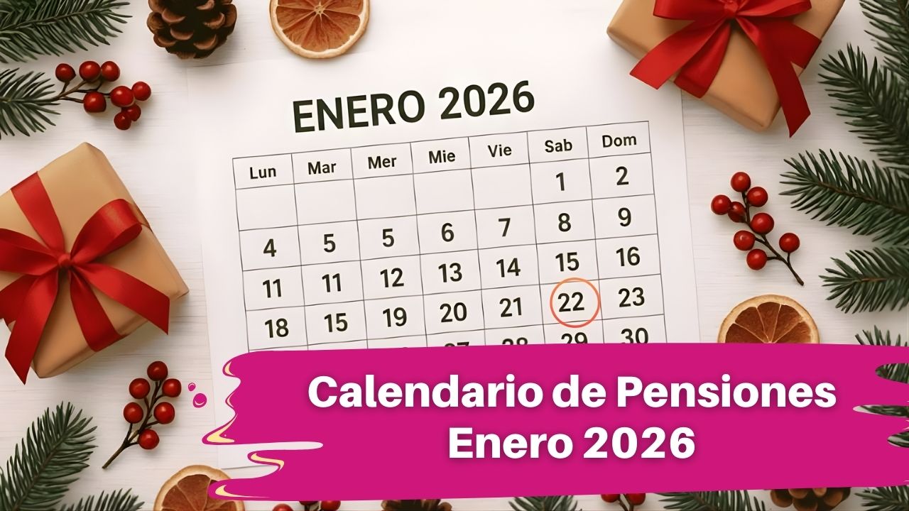 Calendario de Pensiones Enero 2026: Fechas Oficiales de Pago y Consulta