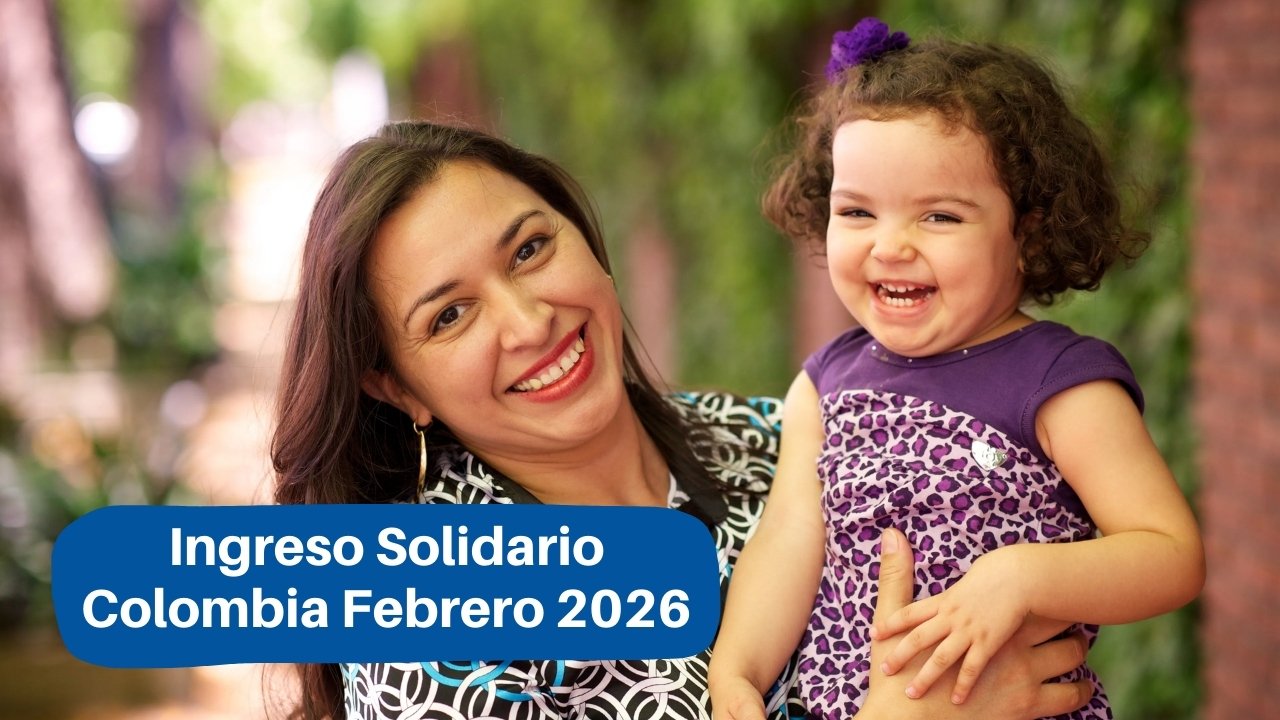 Ingreso Solidario Colombia Febrero 2026: Requisitos de Inscripción y Fechas de Pago