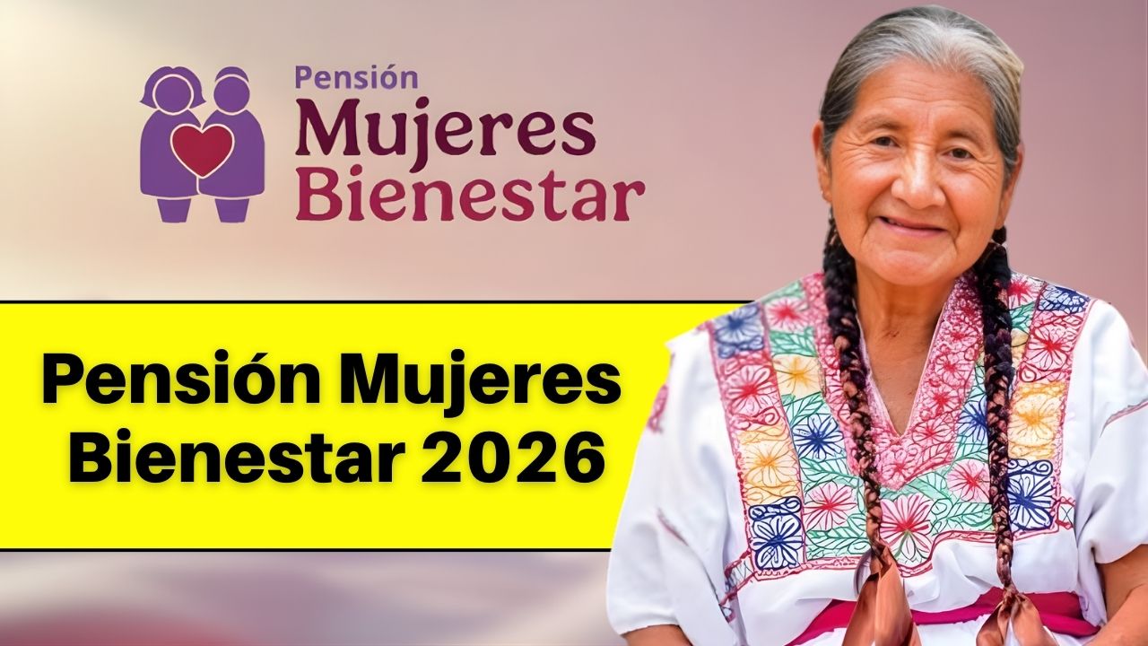 Pensión Mujeres Bienestar 2026: Calendario de Pagos y Montos del Año