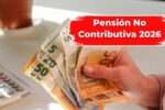 Pensión No Contributiva 2026: Cambios y Novedades que Debes Saber