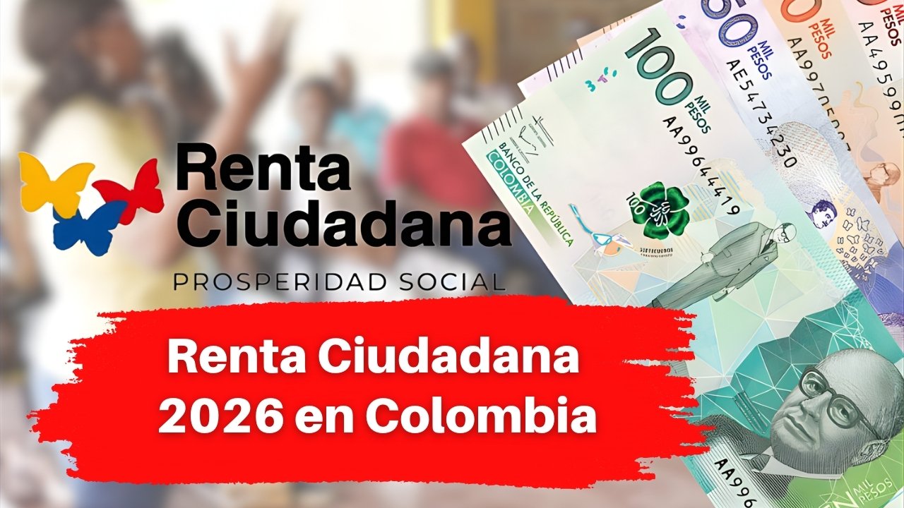 Renta Ciudadana 2026 en Colombia: ¿Cómo Acceder a los Beneficios de este Programa?